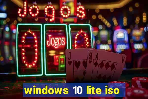 windows 10 lite iso